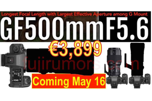 富士GF500mm F5.6将于5月16日发布？
